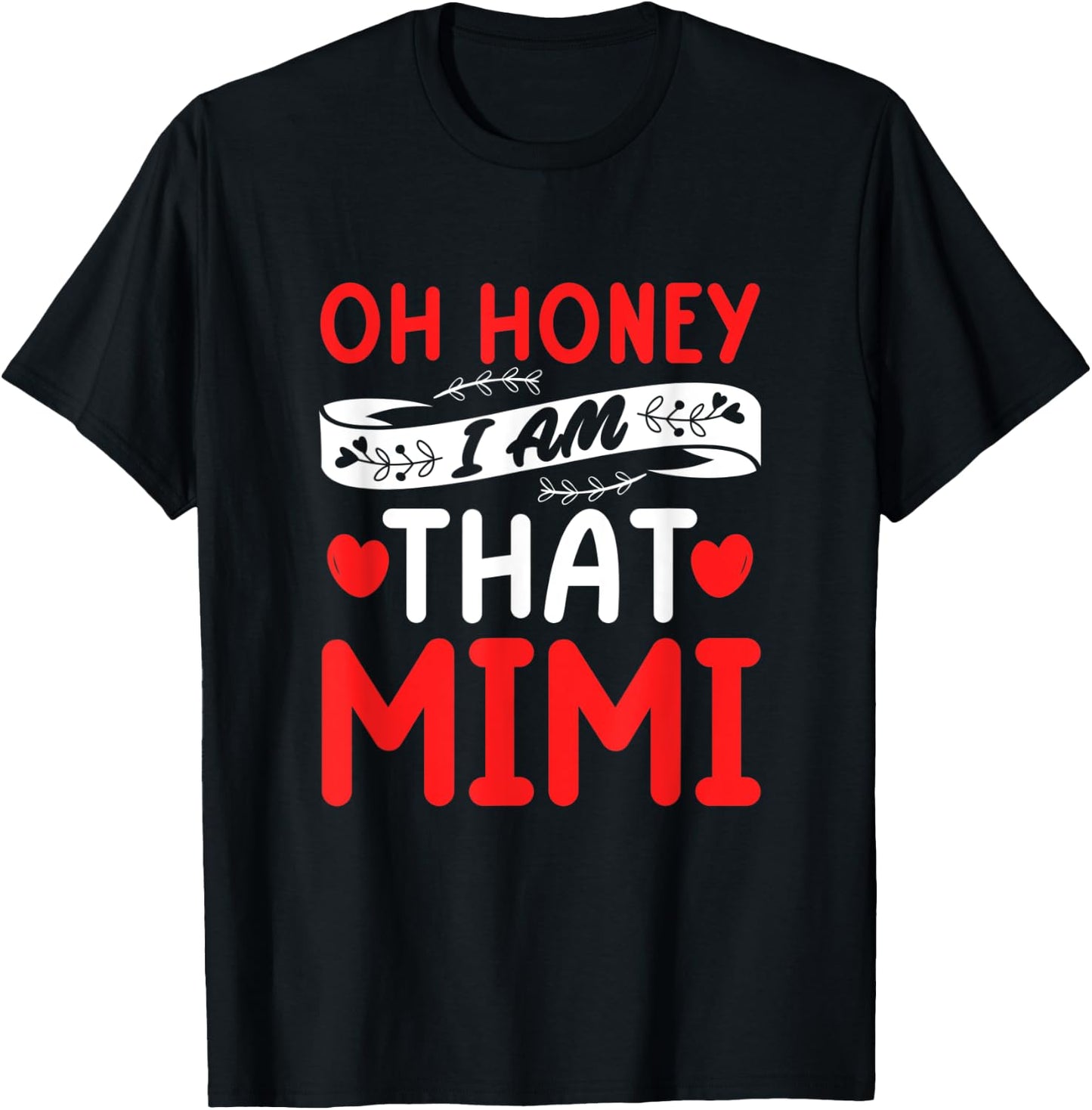 Oh Honey, That I Am Mimi Funny Grandma Mother's Day T-Shirt - T-Shirt | Black