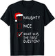 Naughty Nice List What Was The Question Men Women Christmas T-Shirt - T-Shirt | Black