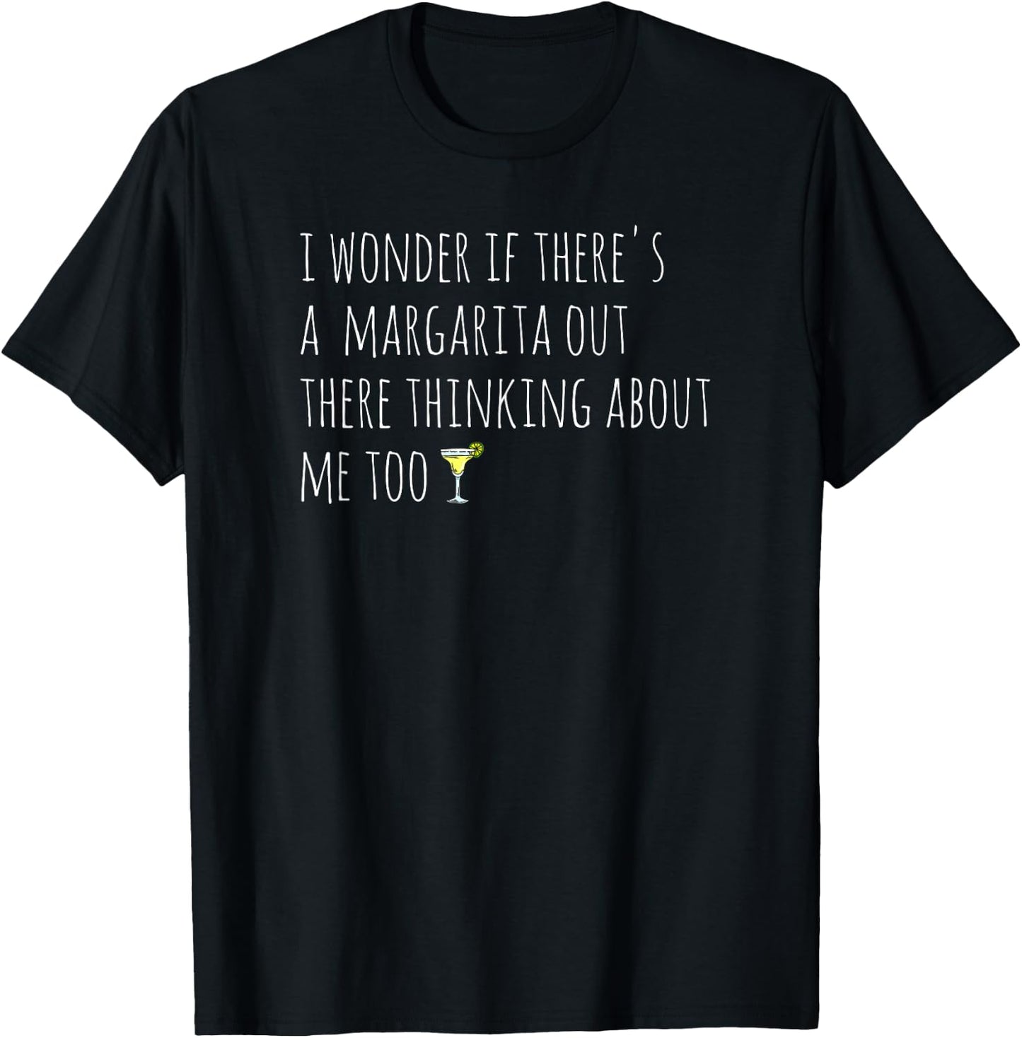I wonder if there's a margarita thinking about me too T-Shirt - T-Shirt | Black