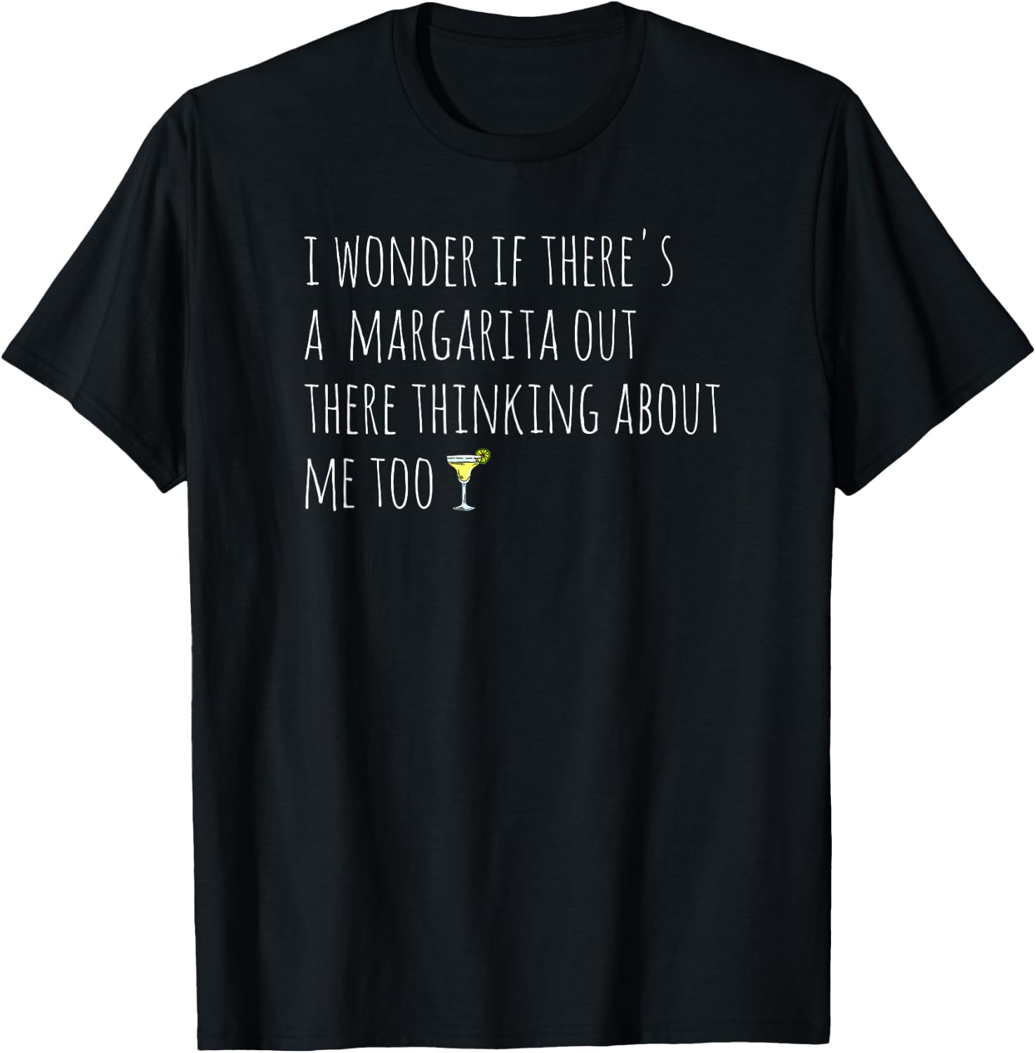 I wonder if there's a margarita thinking about me too T-Shirt - T-Shirt | Black