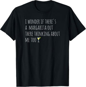 I wonder if there's a margarita thinking about me too T-Shirt - T-Shirt | Black