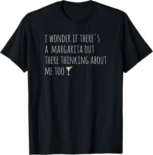 I wonder if there's a margarita thinking about me too T-Shirt - T-Shirt | Black