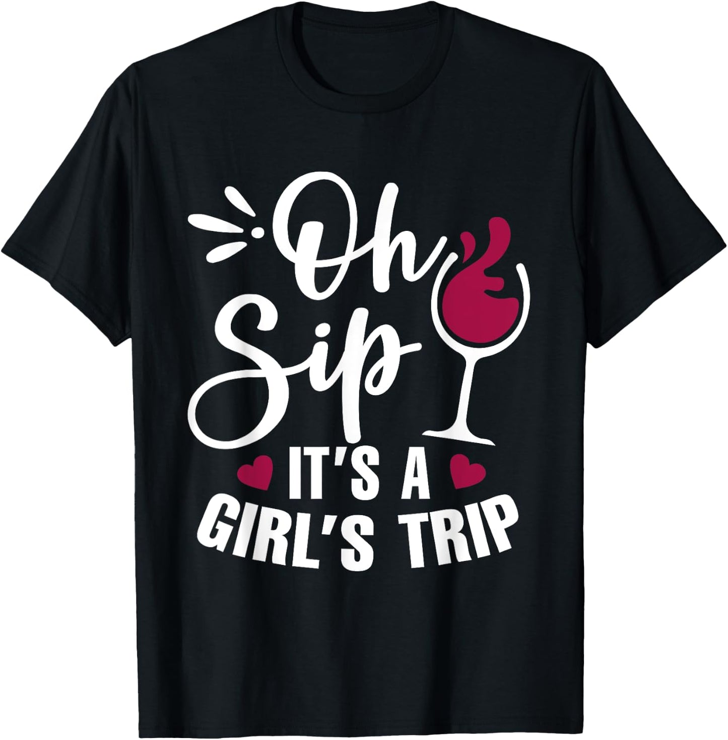 Oh Sip! It's Girl's Trip Funny Wine Party Drinking T-Shirt - T-Shirt | Black