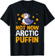 Funny Iceland Bird Not Now Arctic Puffin T-Shirt - T-Shirt | Black