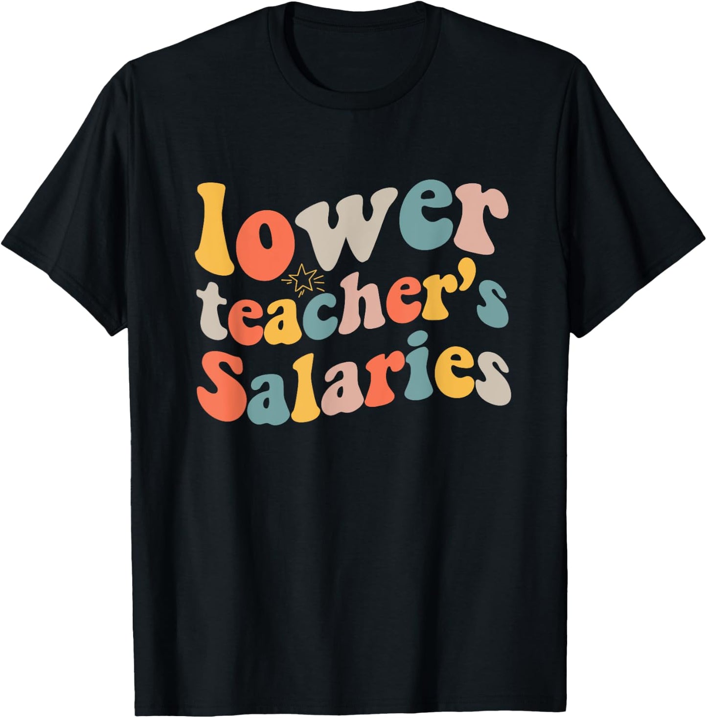 lower teacher Salaries Funny Teacher Retro vintage Women T-Shirt - T-Shirt | Black