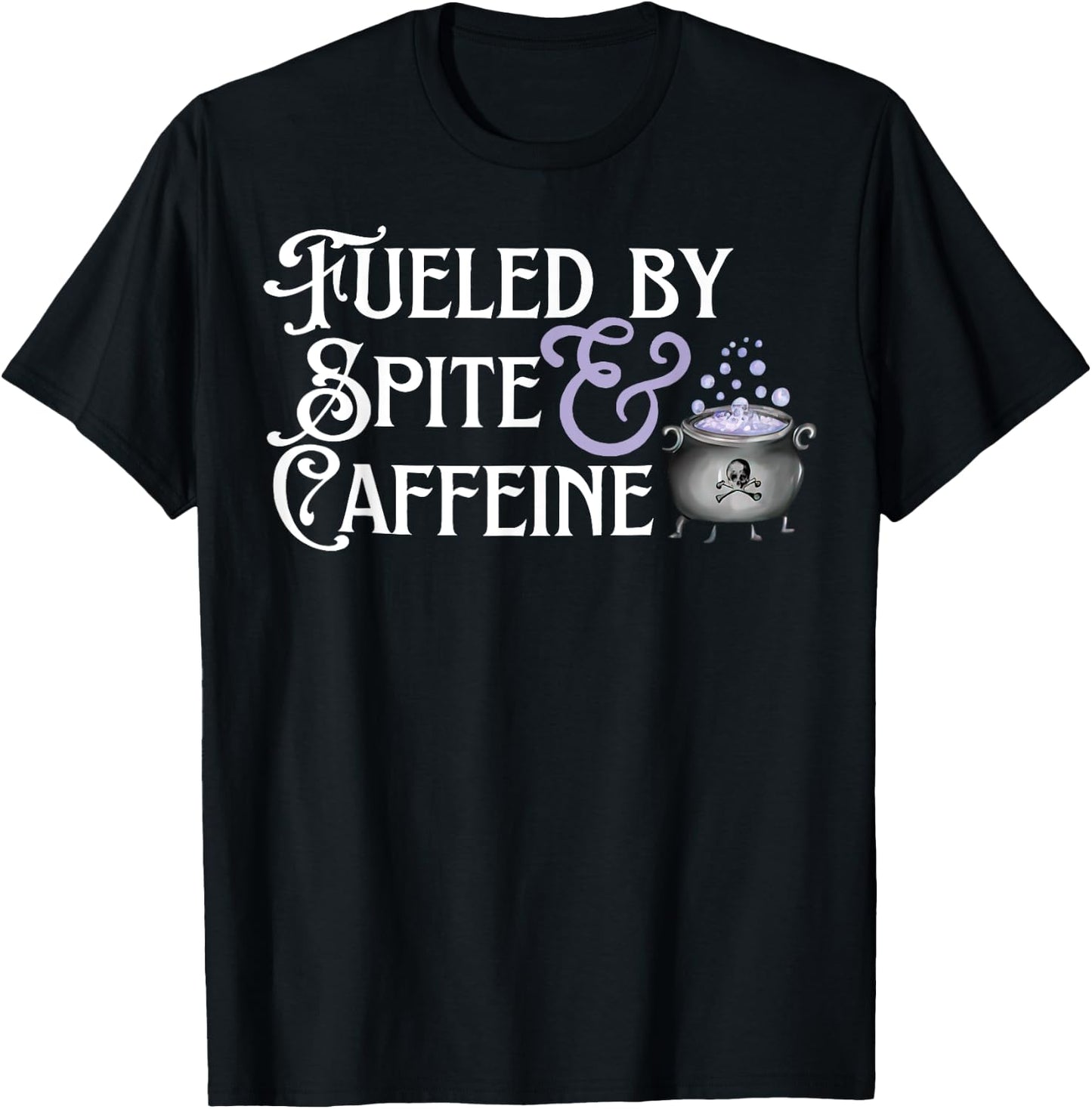 Fueled By Spite And Caffeine T-Shirt - T-Shirt | Black