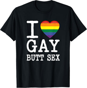 I Love Gay Butt Sex a Dirty Adult Homosexual a Rainbow Heart T-Shirt - T-Shirt | Black