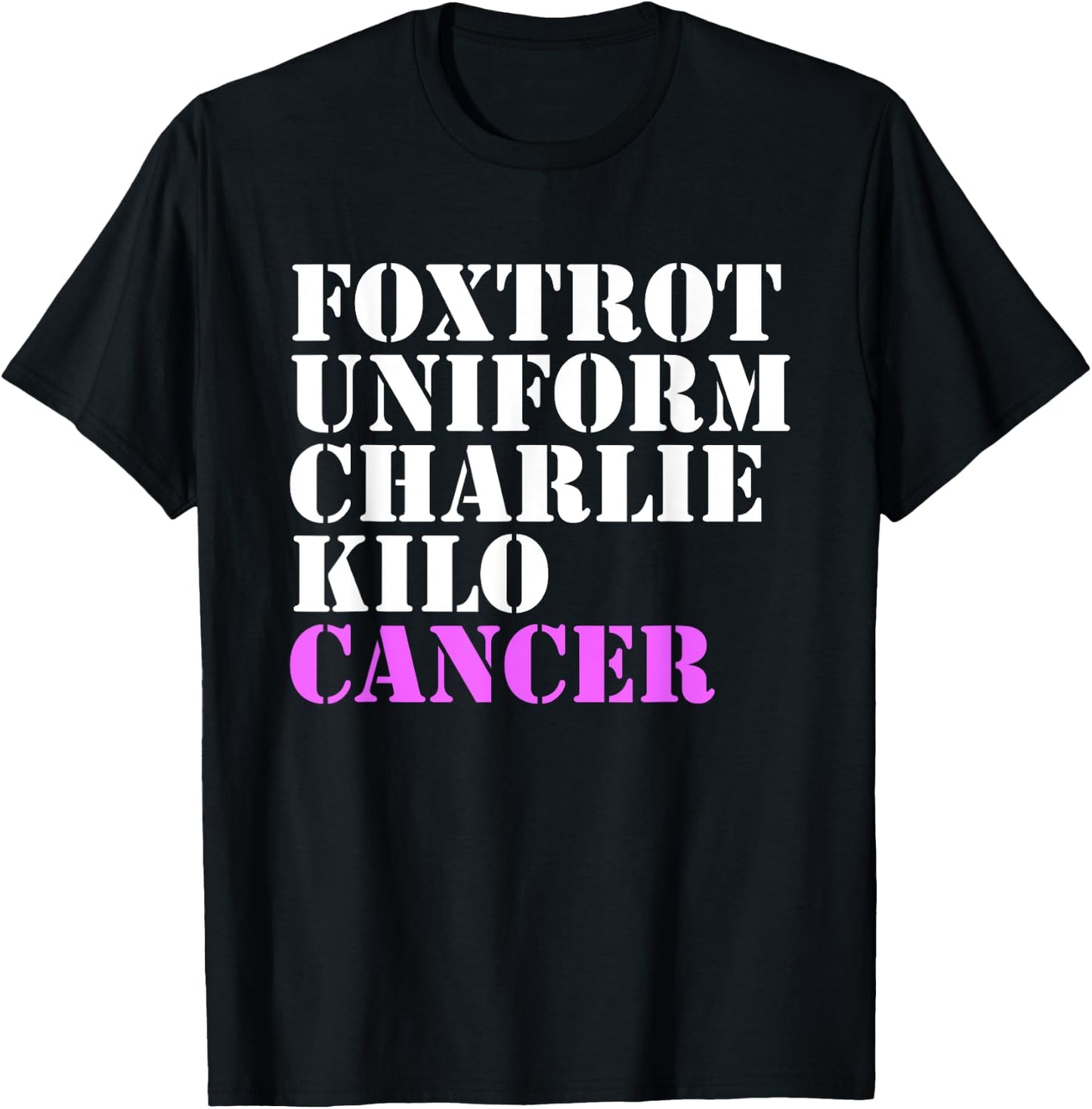 Foxtrot Uniform Charlie Kilo Cancer Fuck Breast Cancer T-Shirt - T-Shirt | Black