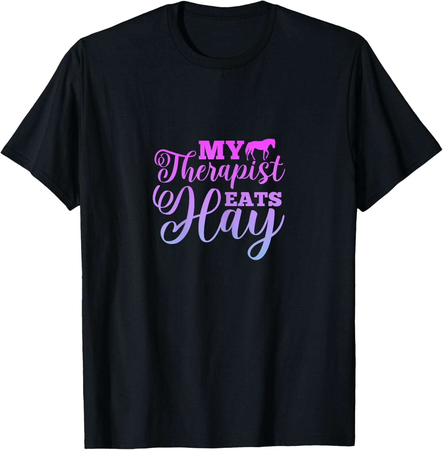 My Therapist Eats Hay Horse Equestrian Horse Riding T-Shirt - T-Shirt | Black