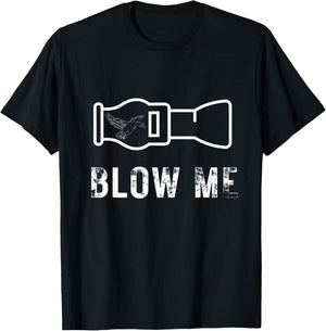 Funny Duck Hunting Blow Me Duck Call Waterfowl Hunter Gift T-Shirt - T-Shirt | Black