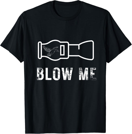 Funny Duck Hunting Blow Me Duck Call Waterfowl Hunter Gift T-Shirt - T-Shirt | Black