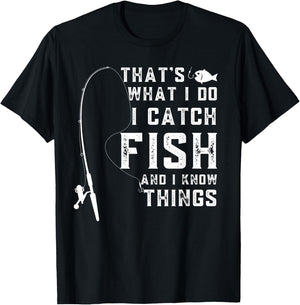 That's What I Do I Catch Fish And I Know Things Fun Fishing T-Shirt - T-Shirt | Black