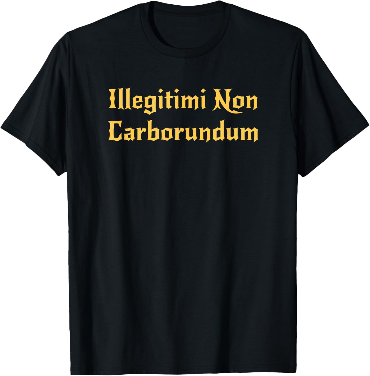 Illegitimi Non Carborundum - Tongue firmly in cheek fun T-Shirt - T-Shirt | Black
