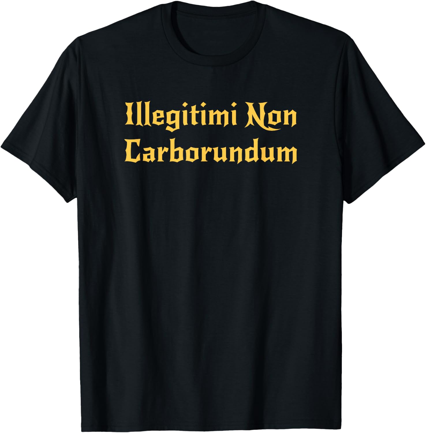 Illegitimi Non Carborundum - Tongue firmly in cheek fun T-Shirt - T-Shirt | Black
