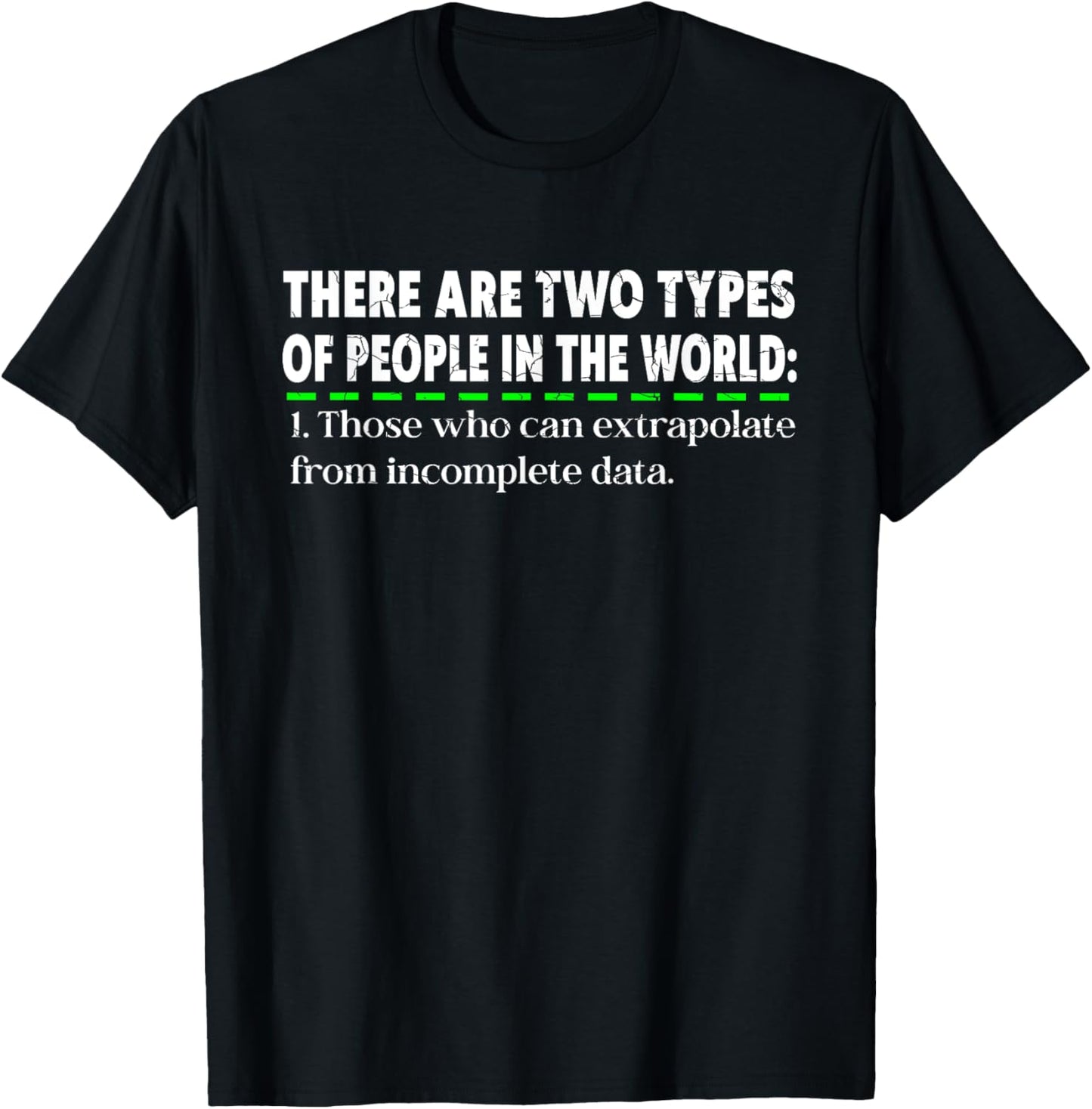There Are Two Types Of People Those Who Can Extrapolate T-Shirt - T-Shirt | Black