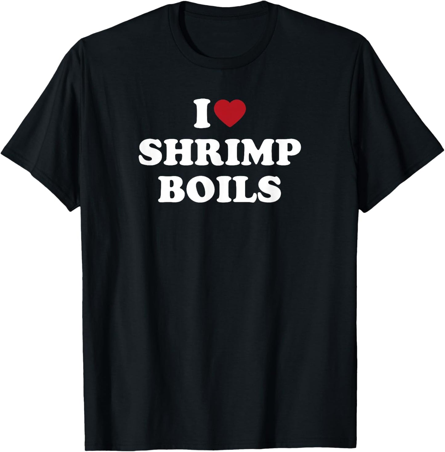 I Love Shrimp Boils, I Heart Shrimp Boils T-Shirt - T-Shirt | Black