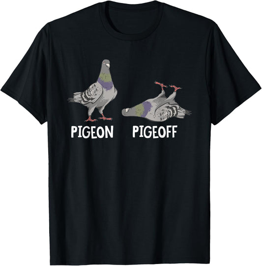 Funny Pigeon Pigeoff Birding Bird Lover T-Shirt - T-Shirt | Black