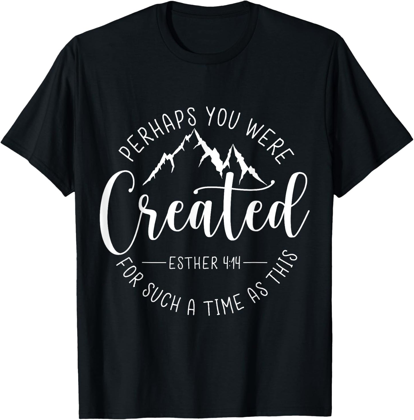 Perhaps You Were Created For Such A Time As This Religious T-Shirt - T-Shirt | Black