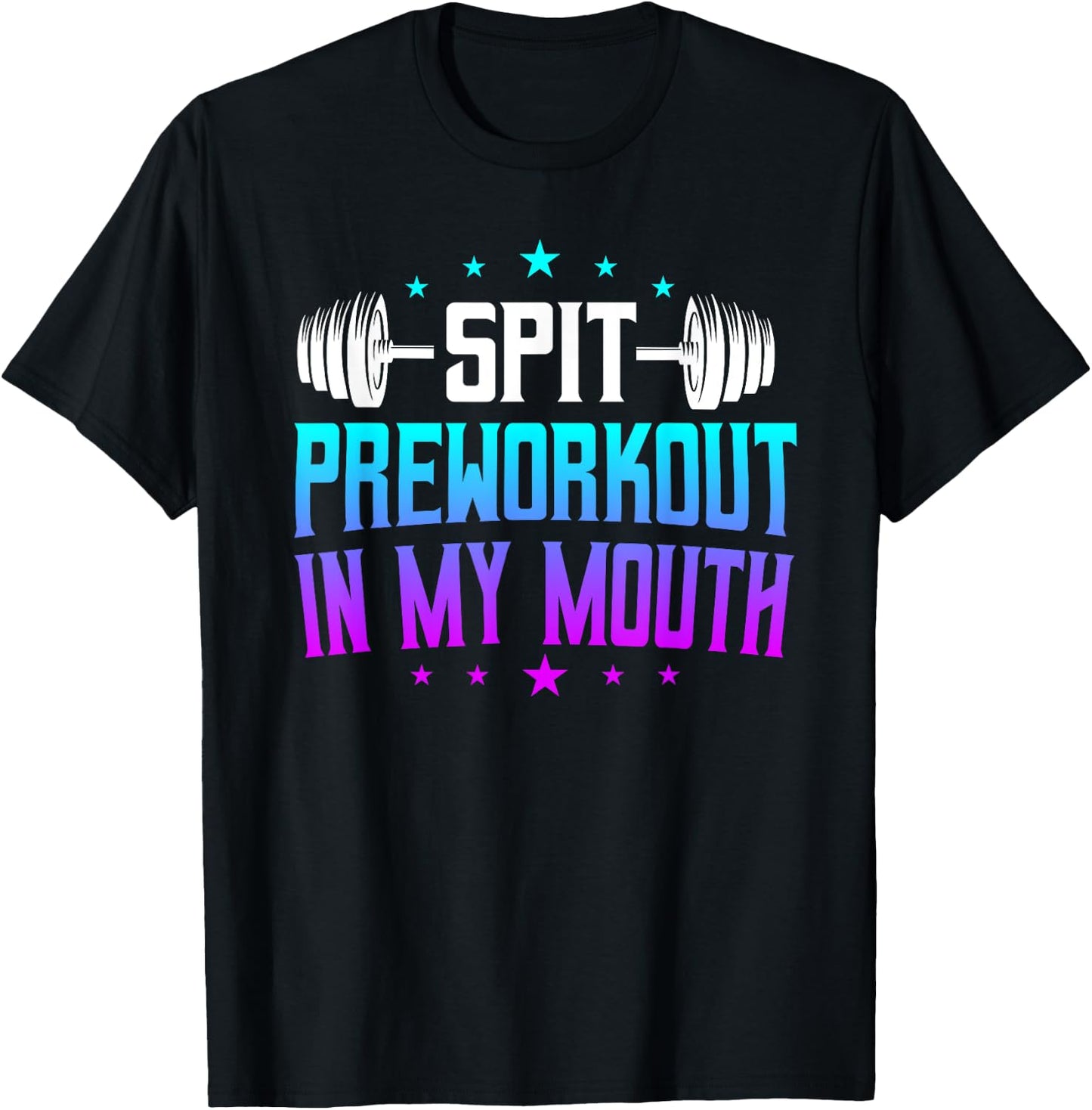 Spit Preworkout In My Mouth Funny T-Shirt - T-Shirt | Black