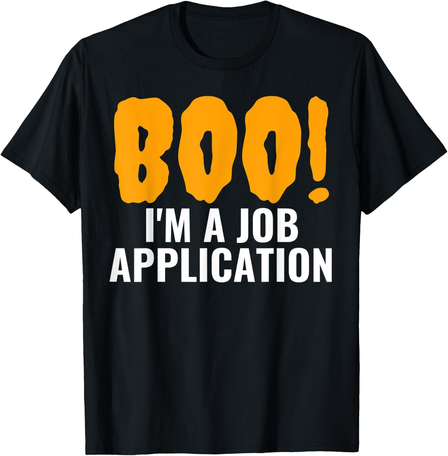 Boo I'm A Job Application Funny Halloween Costume T-Shirt - T-Shirt | Black