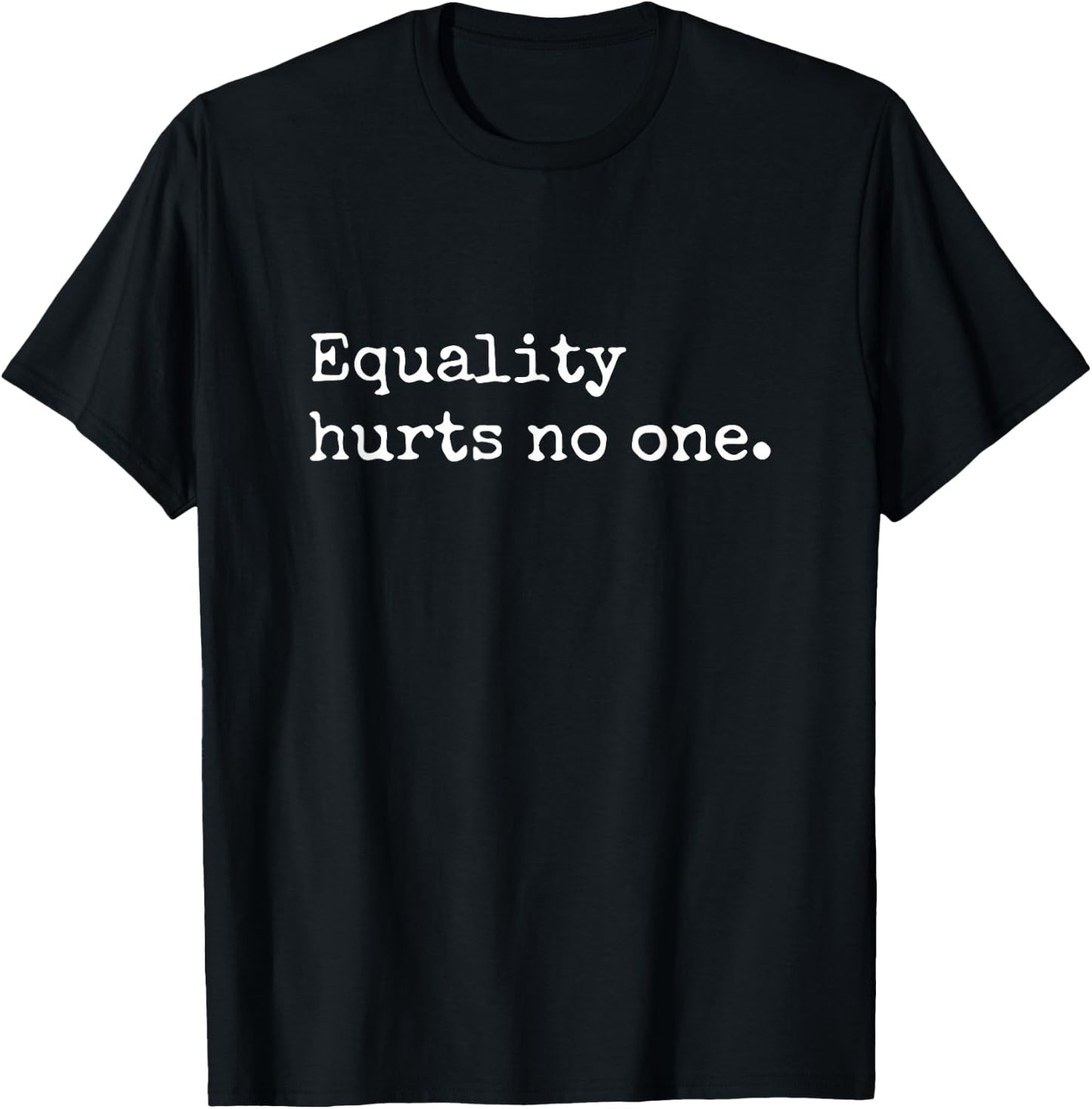 Equality Hurts No One Equal Rights Power Feminist T-Shirt - T-Shirt | Black