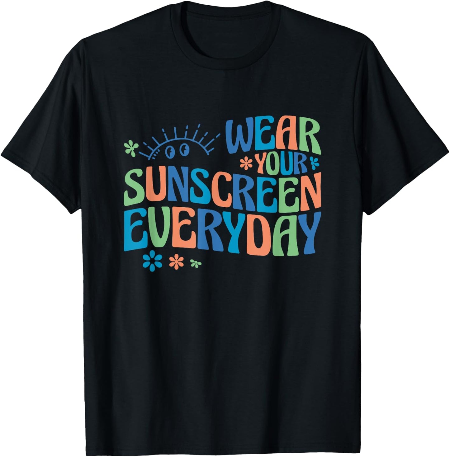 Dermatologist Dermatology Nurse Wear Your Sunscreen Everyday T-Shirt - T-Shirt | Black