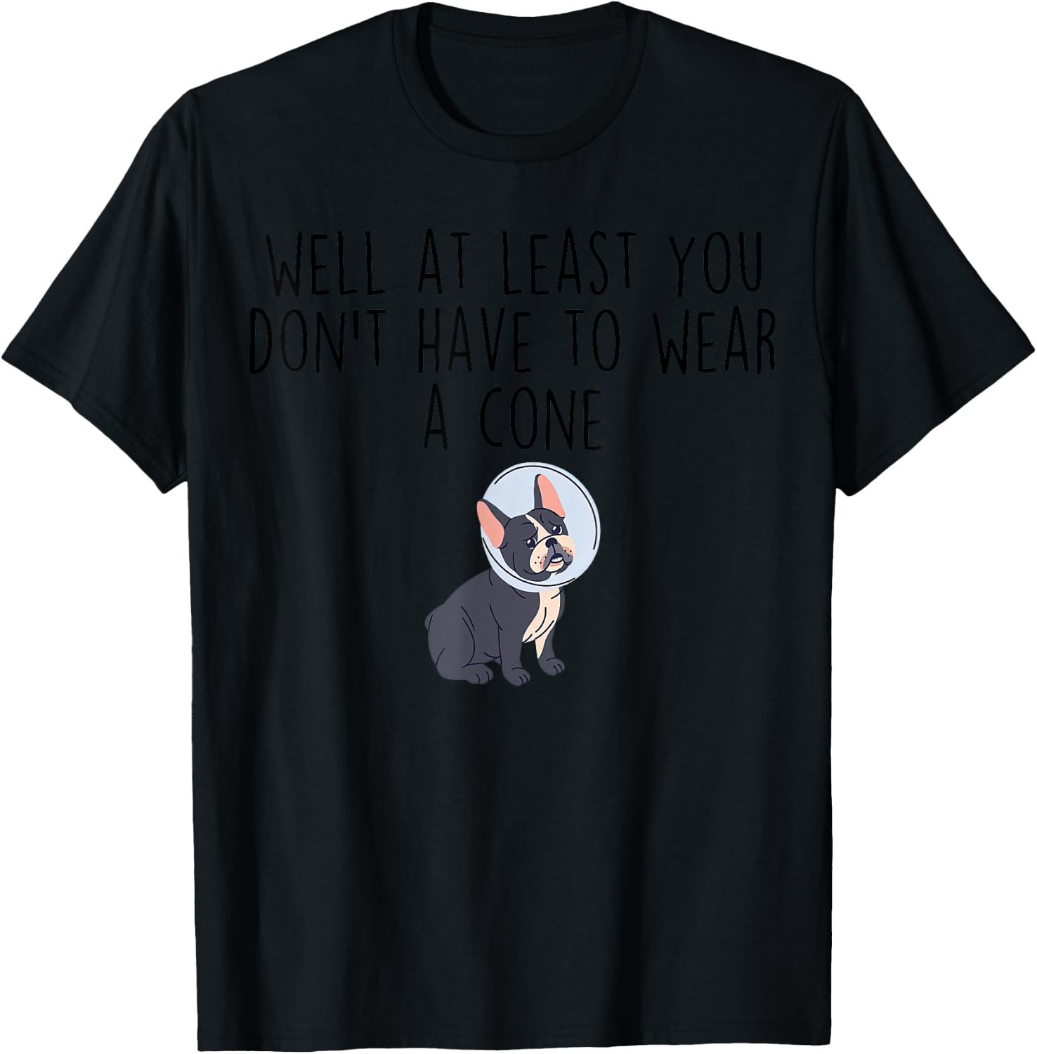 At Least You Don't Have to Wear a Cone-Cancer Recovery T-Shirt - T-Shirt | Black