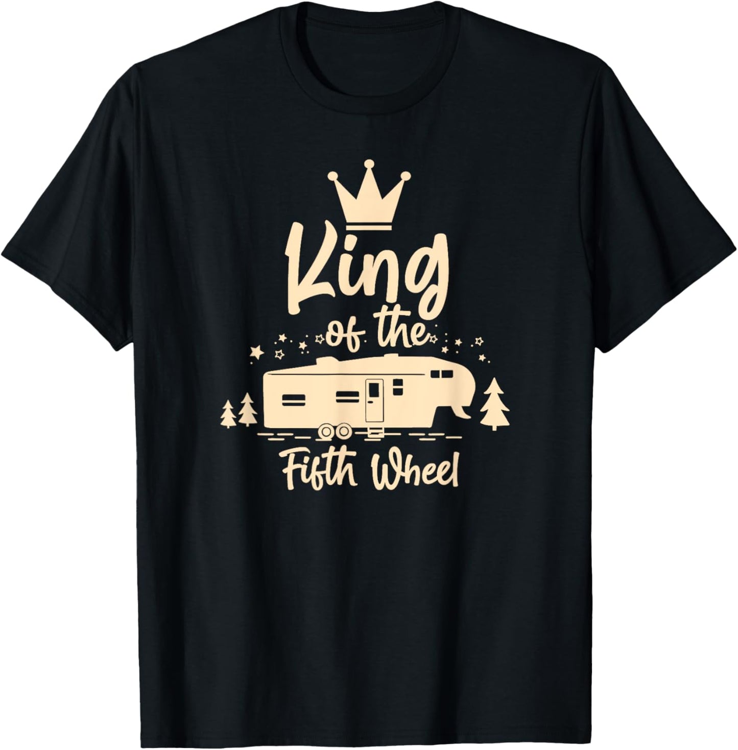 King of the 5th Wheel - For 5th Wheel RV Campers T-Shirt - T-Shirt | Black