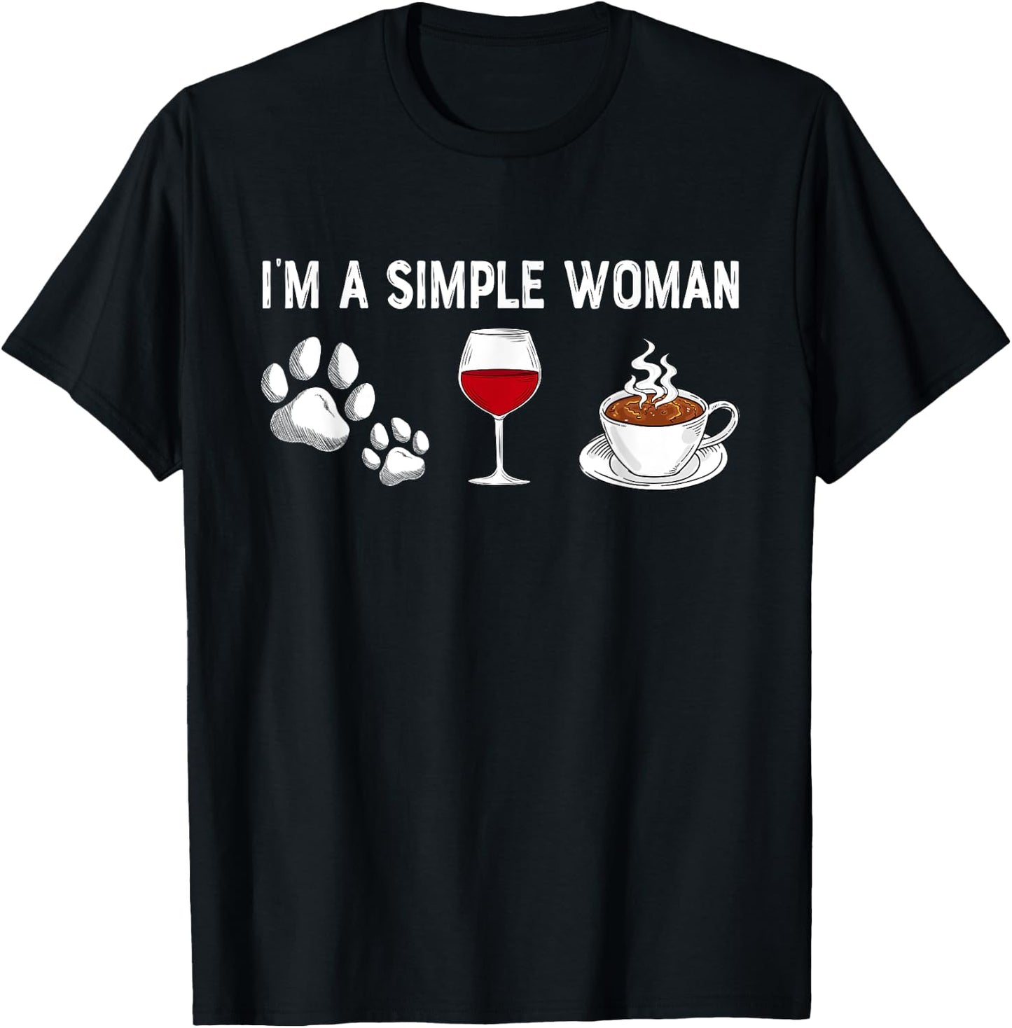 I'm A Simple Woman Love Wine Dog Cat Coffee Lover Dad Mom T-Shirt - T-Shirt | Black
