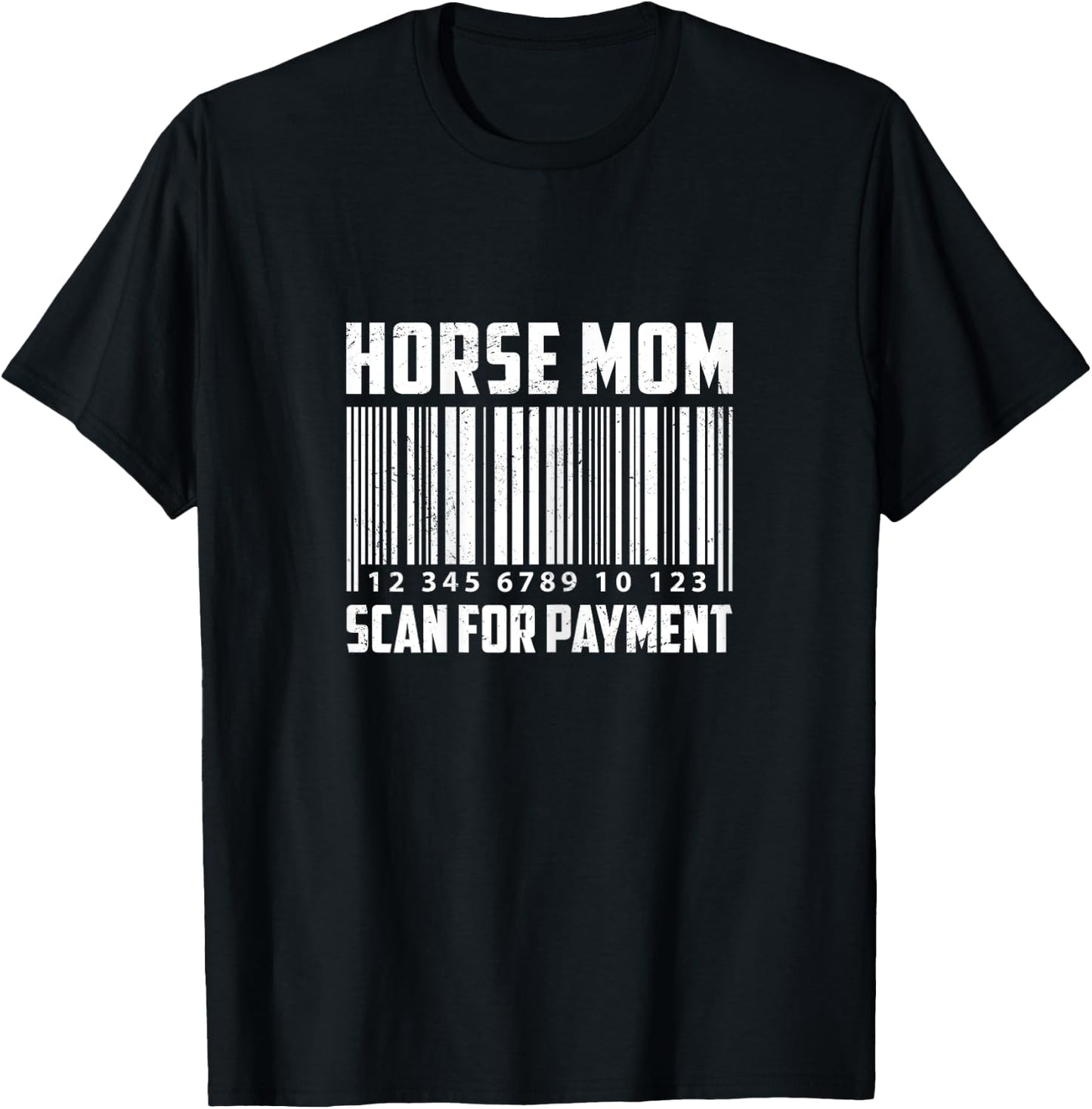 Horse Mom Scan For Payment Horse Lover Equestrian Farmer T-Shirt - T-Shirt | Black