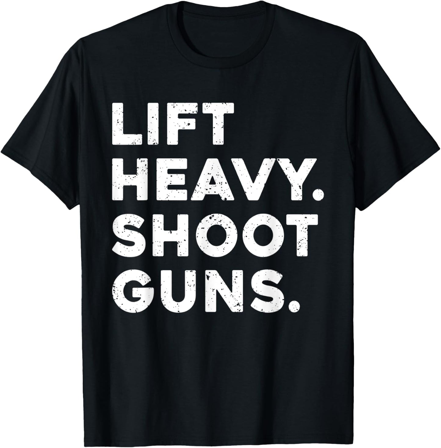 Lift Heavy Shoot Guns Workout Fitness Gym Training T-Shirt - T-Shirt | Black