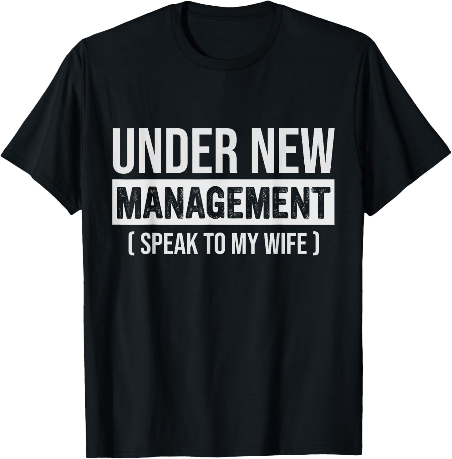 Funny New Husband, Under New Management Speak To My Wife T-Shirt - T-Shirt | Black