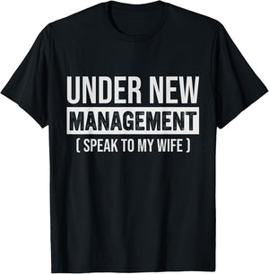 Funny New Husband, Under New Management Speak To My Wife T-Shirt - T-Shirt | Black