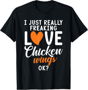 I just really freaking love Chicken Wings ok Chicken Wings T-Shirt - T-Shirt | Black