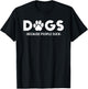 Dogs Because People Suck Humor Sarcastic Funny T-Shirt - T-Shirt | Black