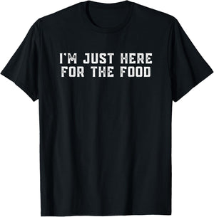 I'm Just Here For The Food T-Shirt - T-Shirt | Black