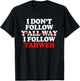I Don't Follow Y'all Way I Follow Yahweh Christian T-Shirt - T-Shirt | Black