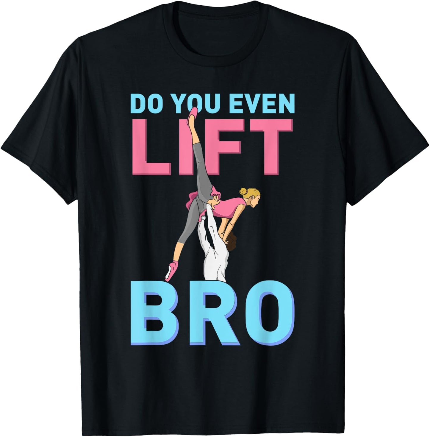 Do You Even Lift Bro Ballet Girls Boys Ballet Dancer Dance T-Shirt - T-Shirt | Black