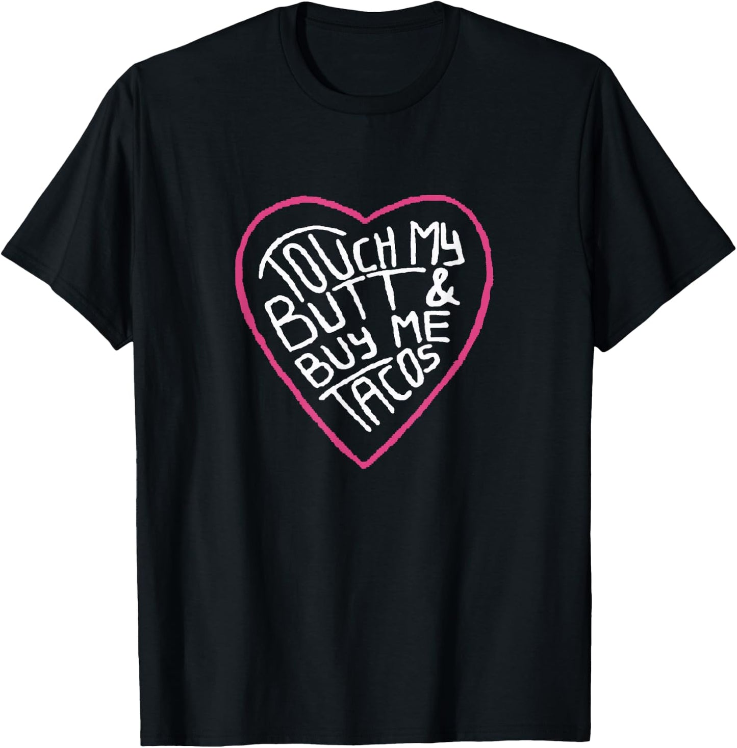 Touch My Butt And Buy Me Tacos T-Shirt - T-Shirt | Black