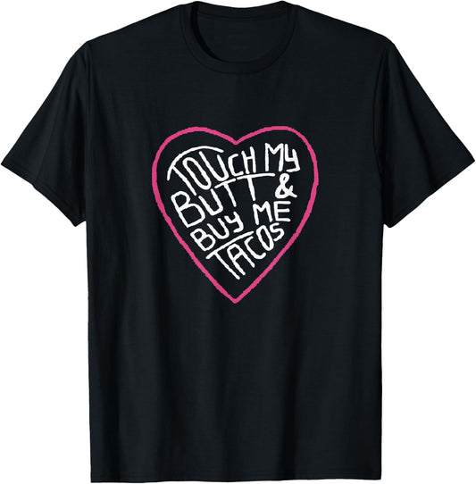 Touch My Butt And Buy Me Tacos T-Shirt - T-Shirt | Black