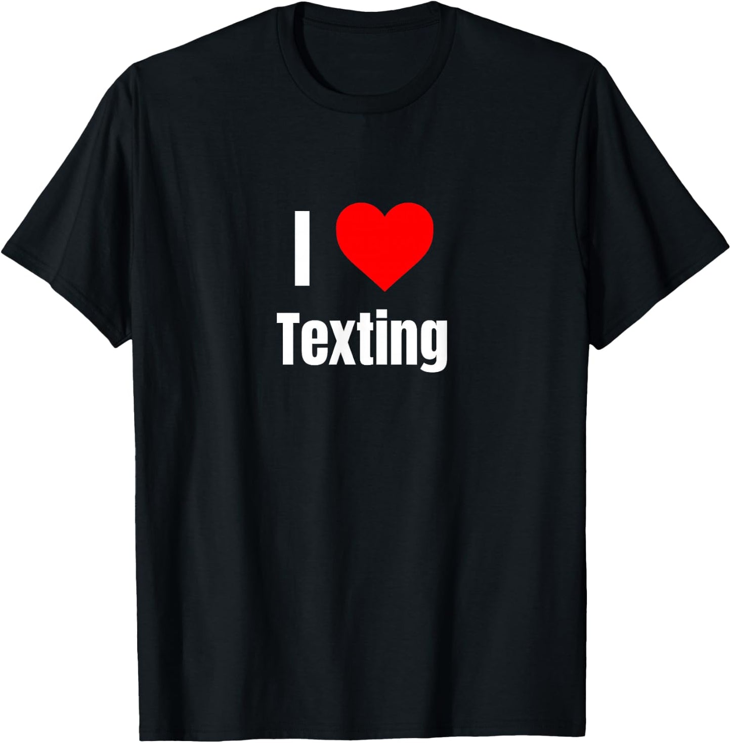 I Love Texting Heart Gifts Women Apparel Clothes T-Shirt - T-Shirt | Black