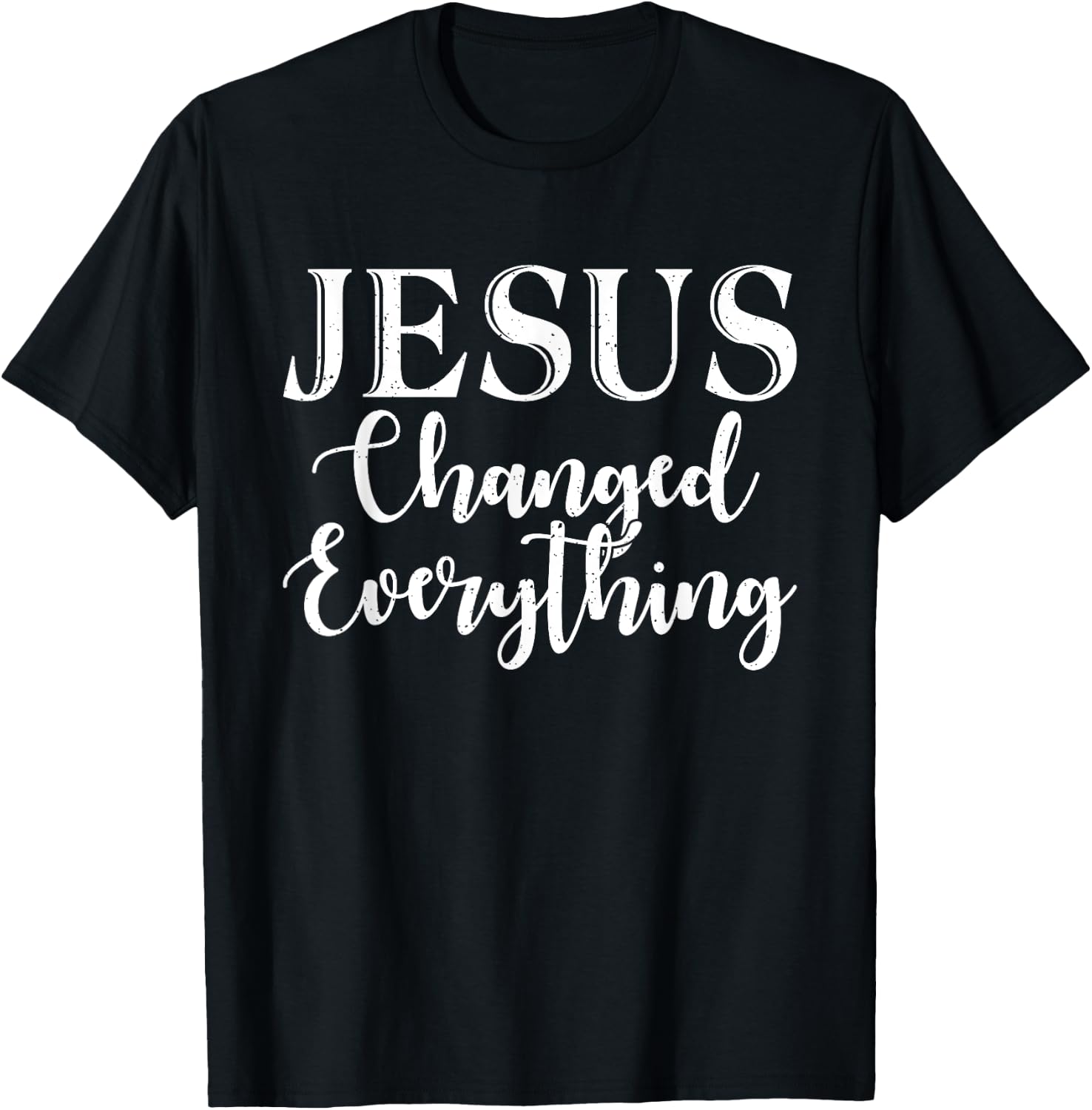 Jesus changed everything God Religious T-Shirt - T-Shirt | Black