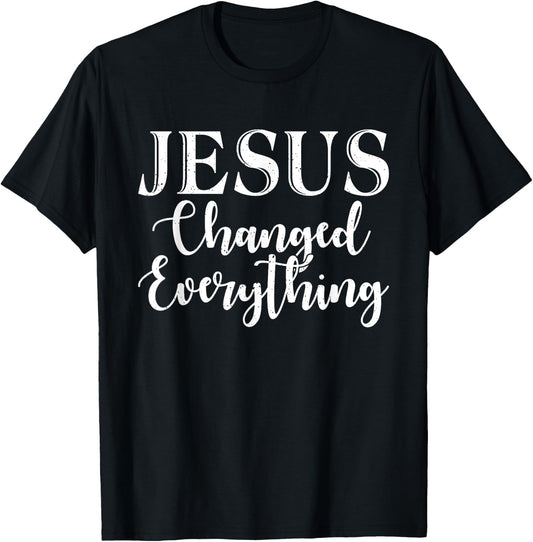 Jesus changed everything God Religious T-Shirt - T-Shirt | Black