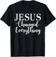 Jesus changed everything God Religious T-Shirt - T-Shirt | Black