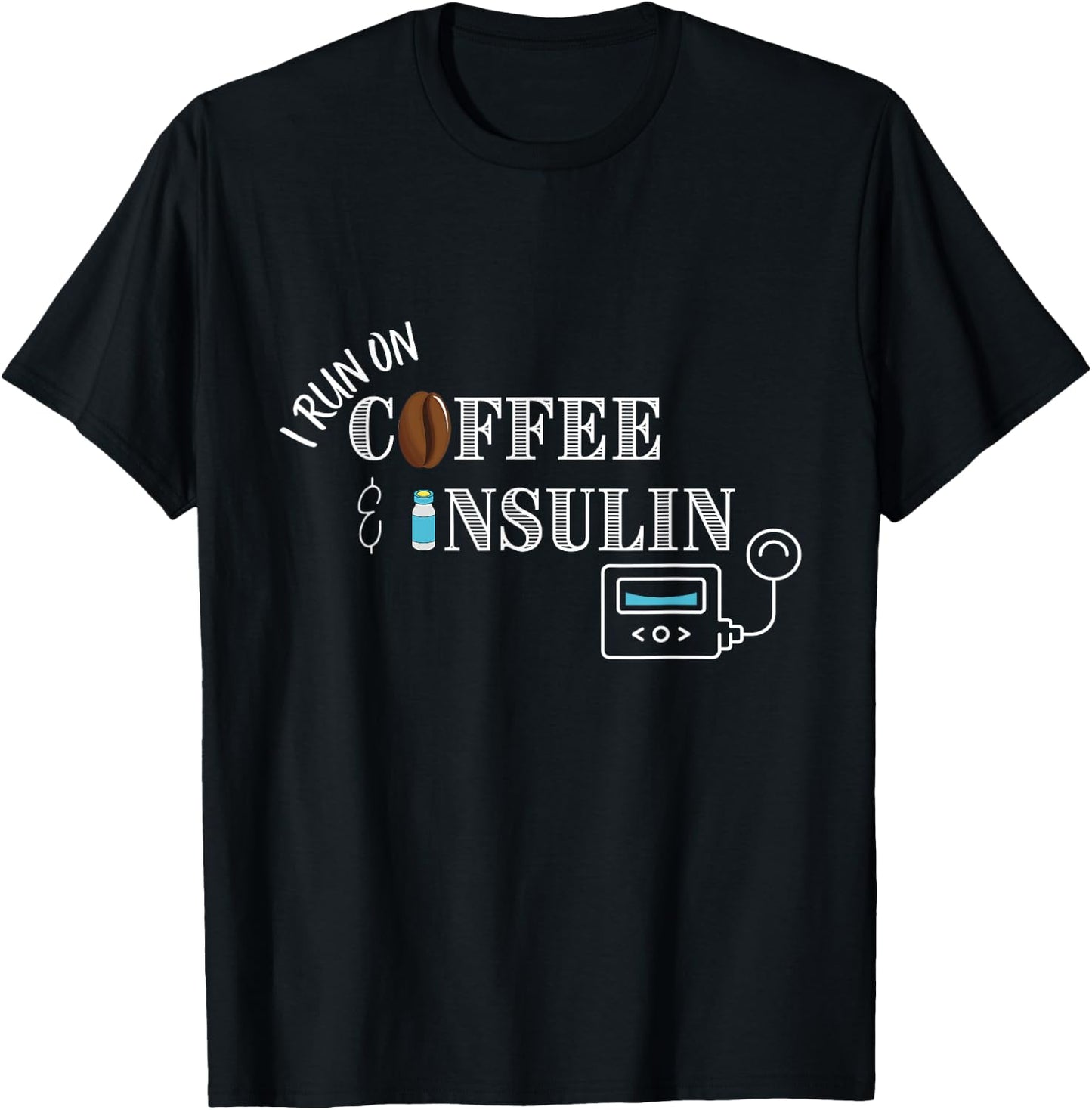 I run on Coffee & Insulin, Insulin Pump Design T-Shirt - T-Shirt | Black