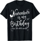 November is My Birthday Whole Month November Birthday T-Shirt - T-Shirt | Black