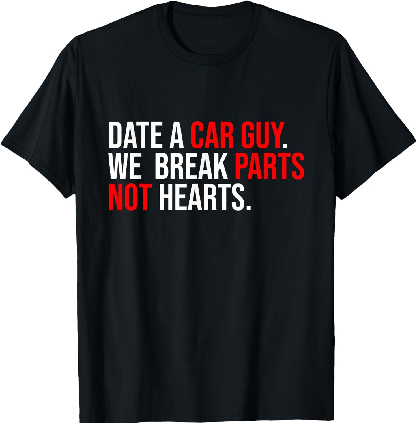 Date A Car Guy We Break Parts Not Hearts Car Lover Mechanic T-Shirt - T-Shirt | Black