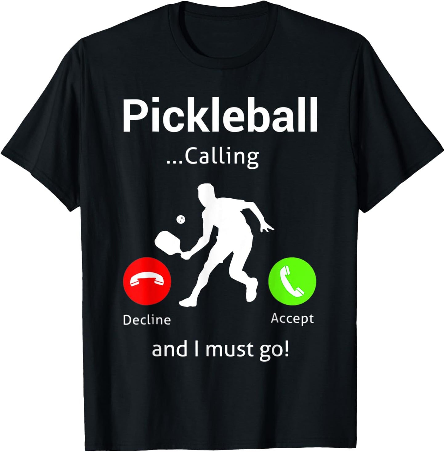Pickleball Is Calling and I Must Go T-Shirt - T-Shirt | Black