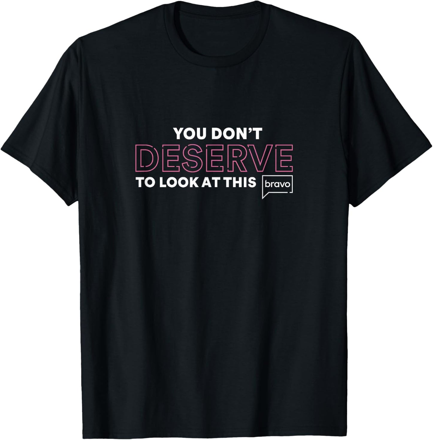 Vanderpump Rules You Don't Deserve To Look At This T-Shirt - T-Shirt | Black