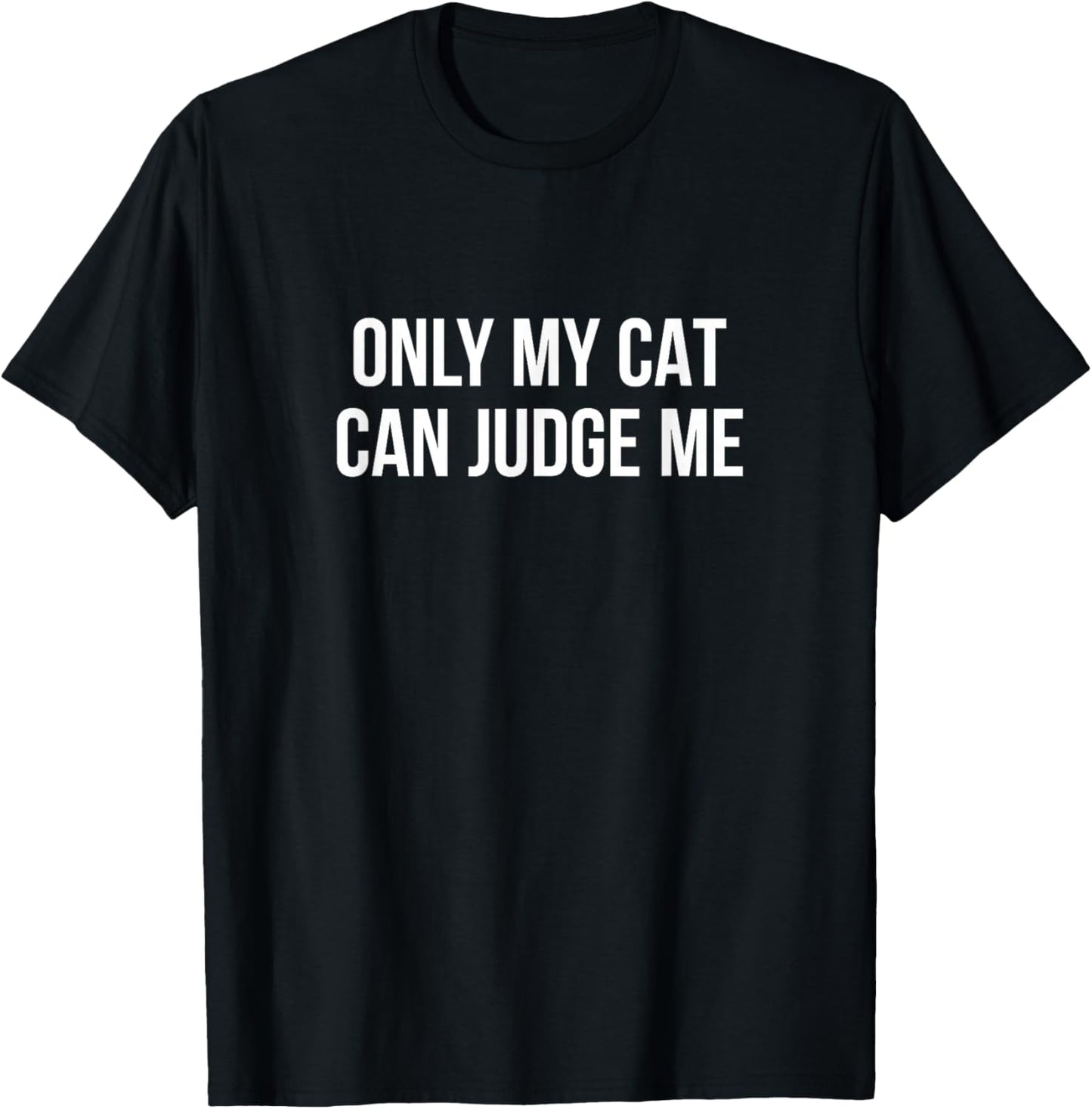 Only My Cat Can Judge Me T-Shirt - T-Shirt | Black